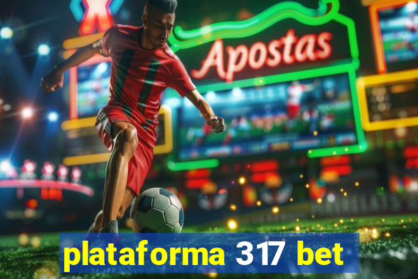 plataforma 317 bet