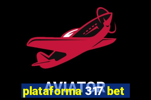 plataforma 317 bet