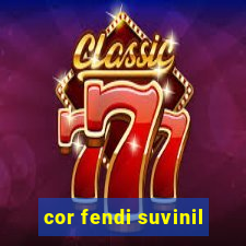 cor fendi suvinil