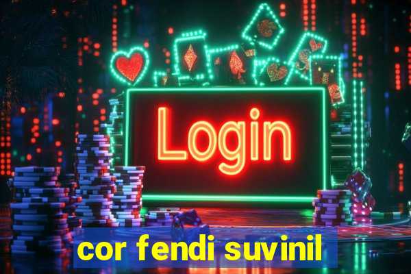 cor fendi suvinil