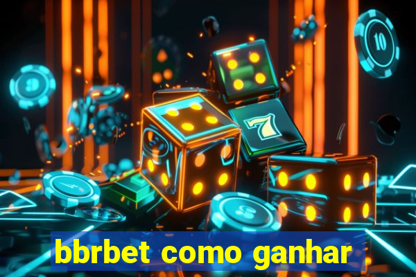 bbrbet como ganhar