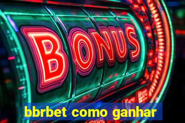 bbrbet como ganhar