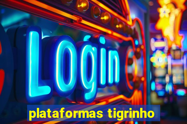 plataformas tigrinho