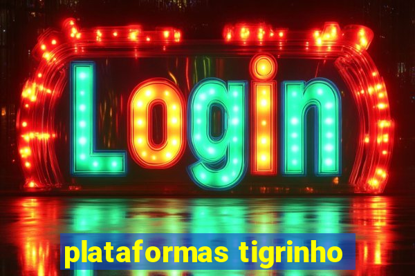 plataformas tigrinho