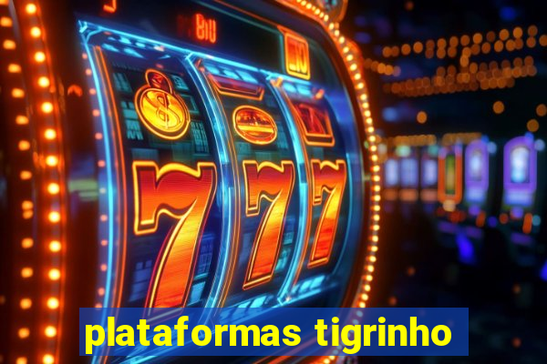 plataformas tigrinho