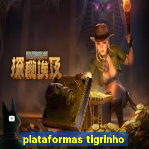 plataformas tigrinho