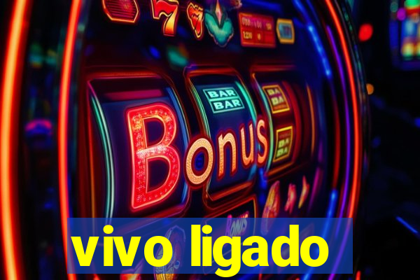 vivo ligado