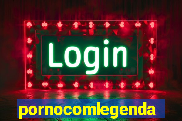 pornocomlegenda