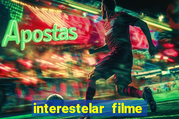 interestelar filme completo dublado 4k