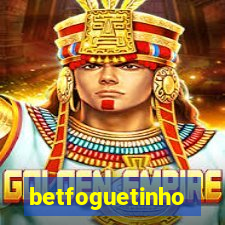 betfoguetinho