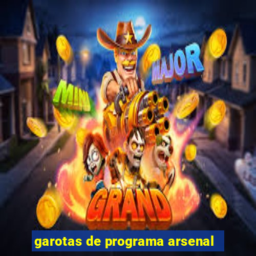 garotas de programa arsenal