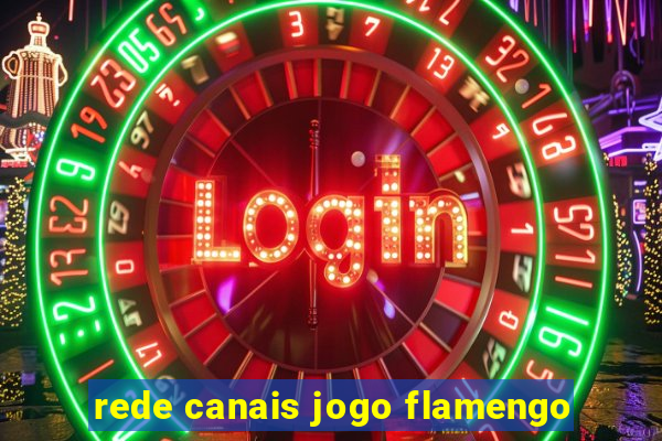 rede canais jogo flamengo