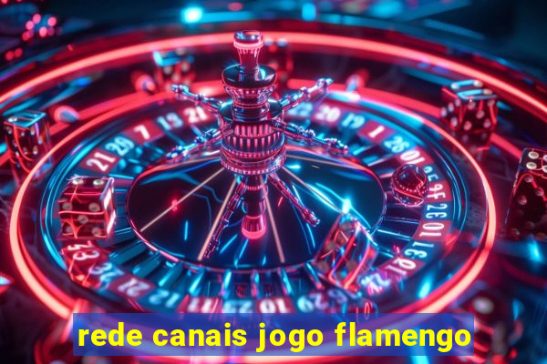 rede canais jogo flamengo