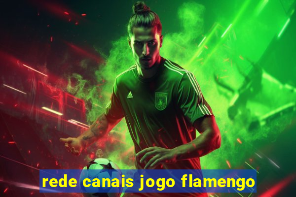 rede canais jogo flamengo