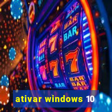 ativar windows 10