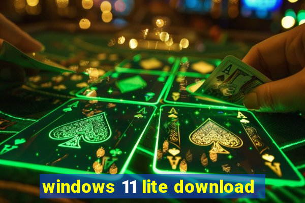 windows 11 lite download