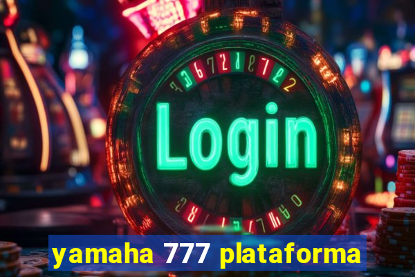 yamaha 777 plataforma