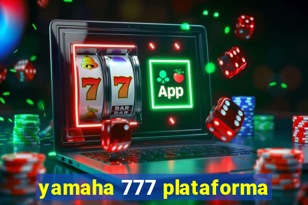 yamaha 777 plataforma