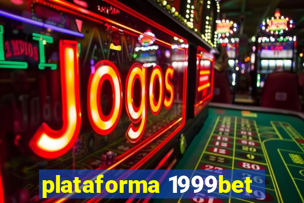 plataforma 1999bet