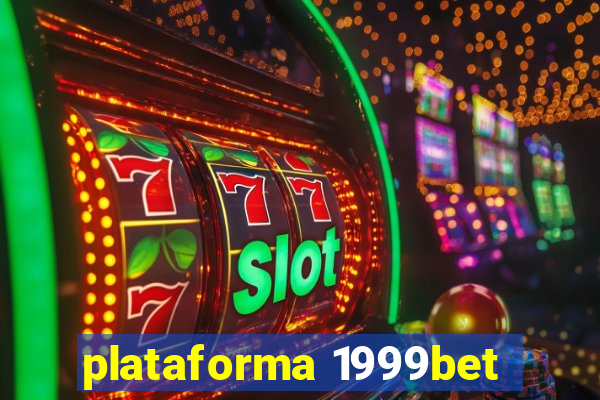 plataforma 1999bet