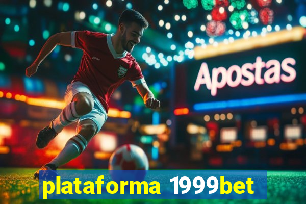 plataforma 1999bet