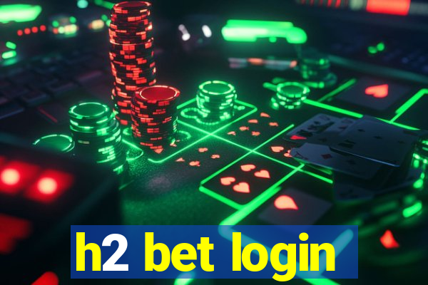 h2 bet login