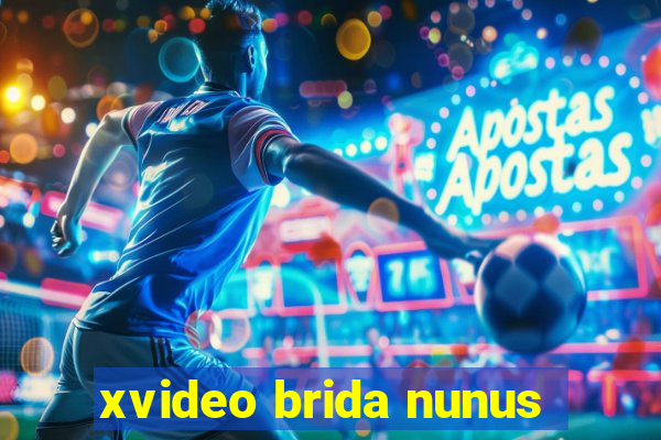 xvideo brida nunus