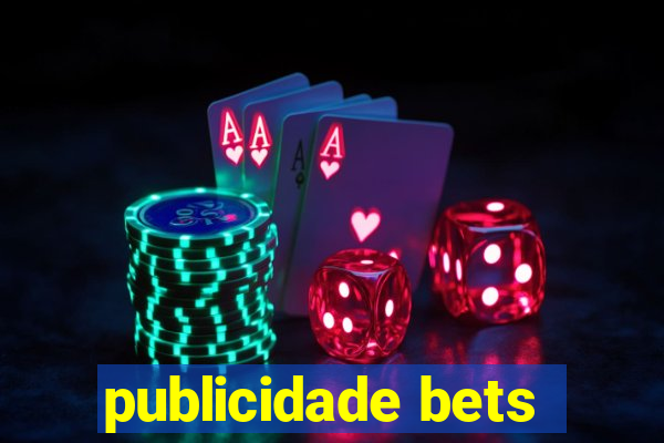 publicidade bets