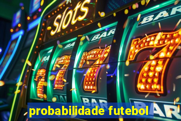 probabilidade futebol