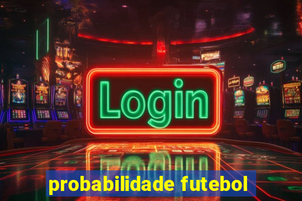 probabilidade futebol