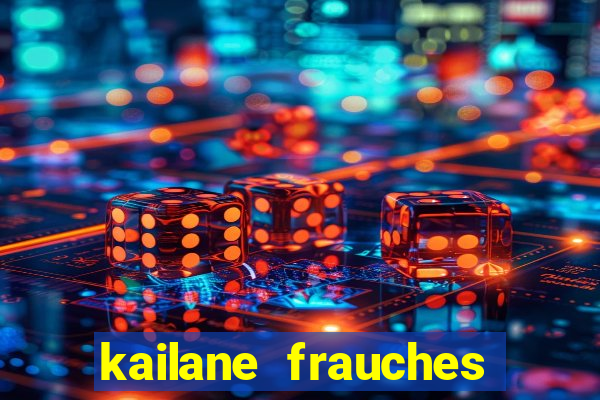 kailane frauches tem filhos