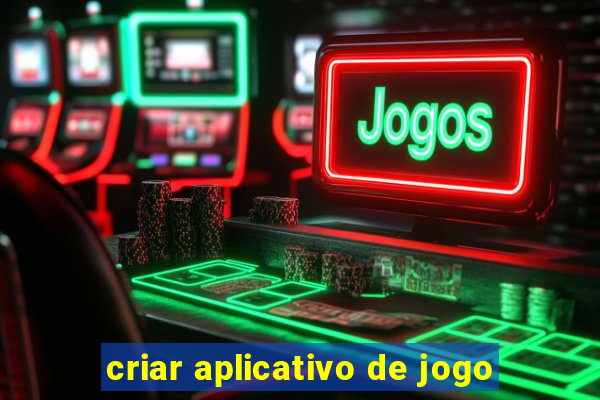 criar aplicativo de jogo