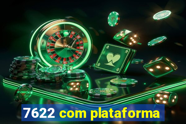 7622 com plataforma