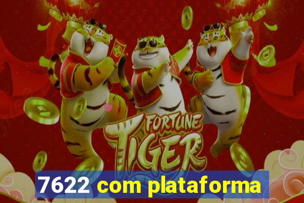 7622 com plataforma