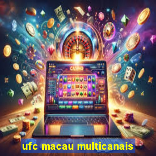 ufc macau multicanais