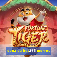 dona da bet365 morreu