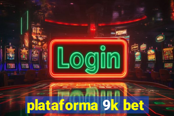 plataforma 9k bet