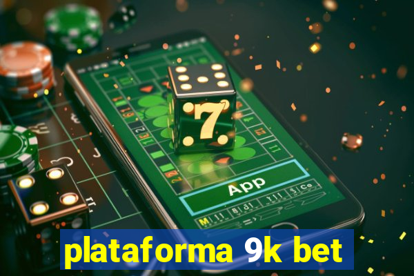 plataforma 9k bet