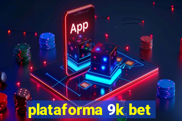 plataforma 9k bet