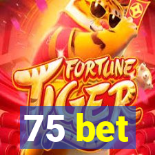 75 bet