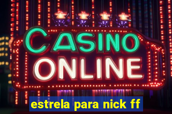 estrela para nick ff