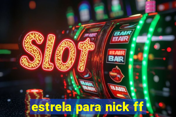 estrela para nick ff