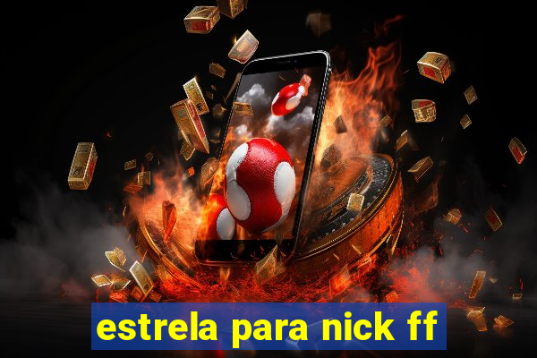 estrela para nick ff