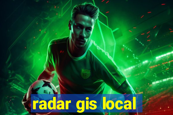 radar gis local