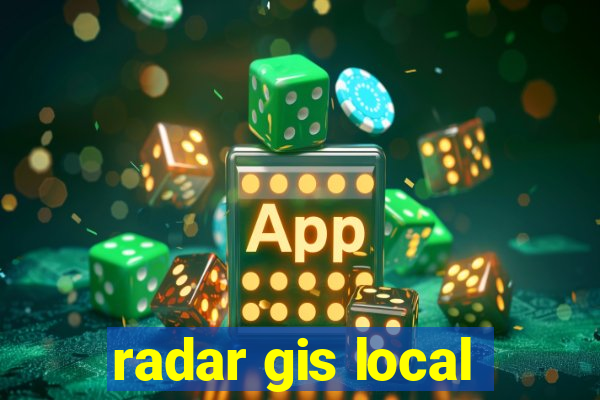 radar gis local