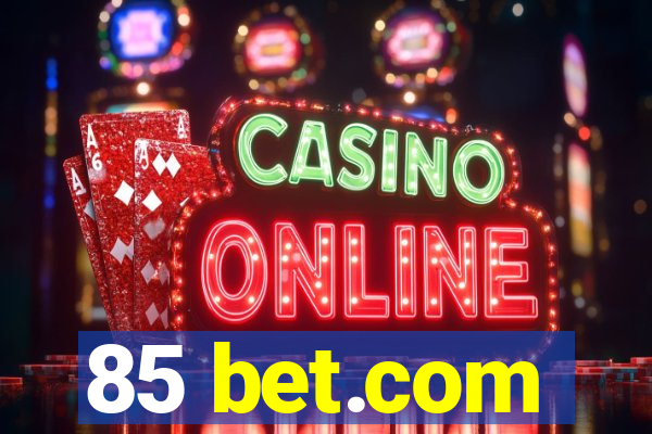 85 bet.com