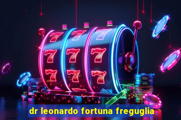 dr leonardo fortuna freguglia