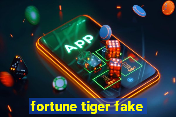 fortune tiger fake