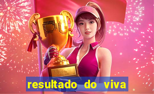 resultado do viva sorte de hoje, domingo