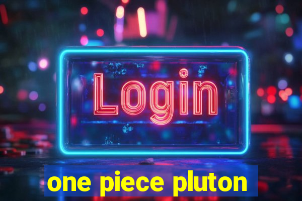 one piece pluton